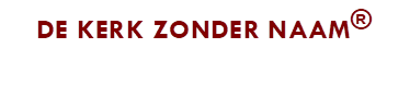 DE KERK ZONDER NAAM
 
